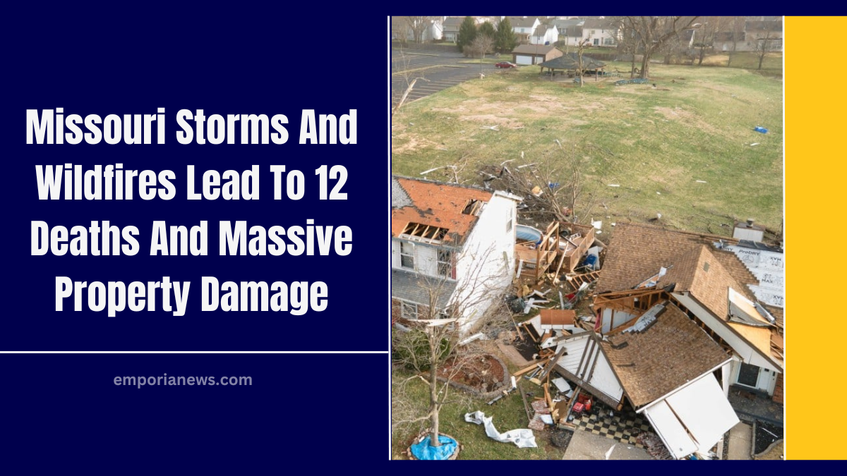 Missouri Storms And Wildfires Lead To 12 Deaths And Massive Property Damage
