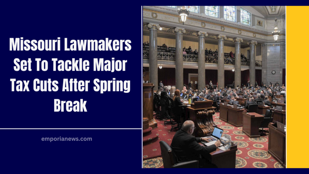 Missouri Lawmakers Set To Tackle Major Tax Cuts After Spring Break