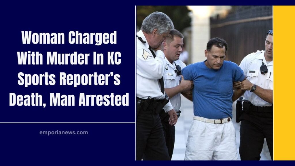 Woman Charged With Murder In KC Sports Reporter’s Death, Man Arrested