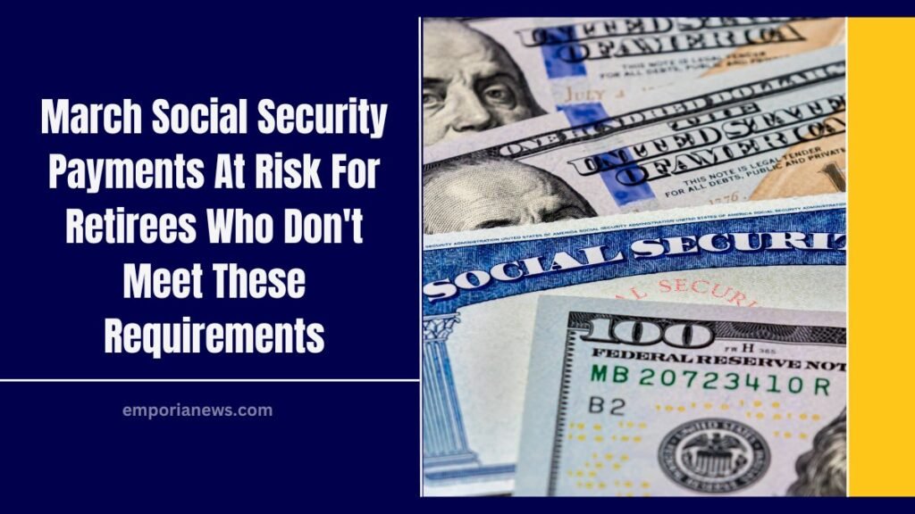 March Social Security Payments At Risk For Retirees Who Don't Meet These Requirements
