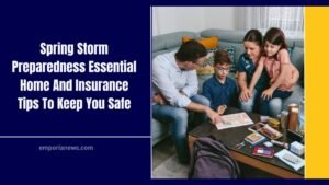 Spring Storm Preparedness Essential Home And Insurance Tips To Keep You Safe