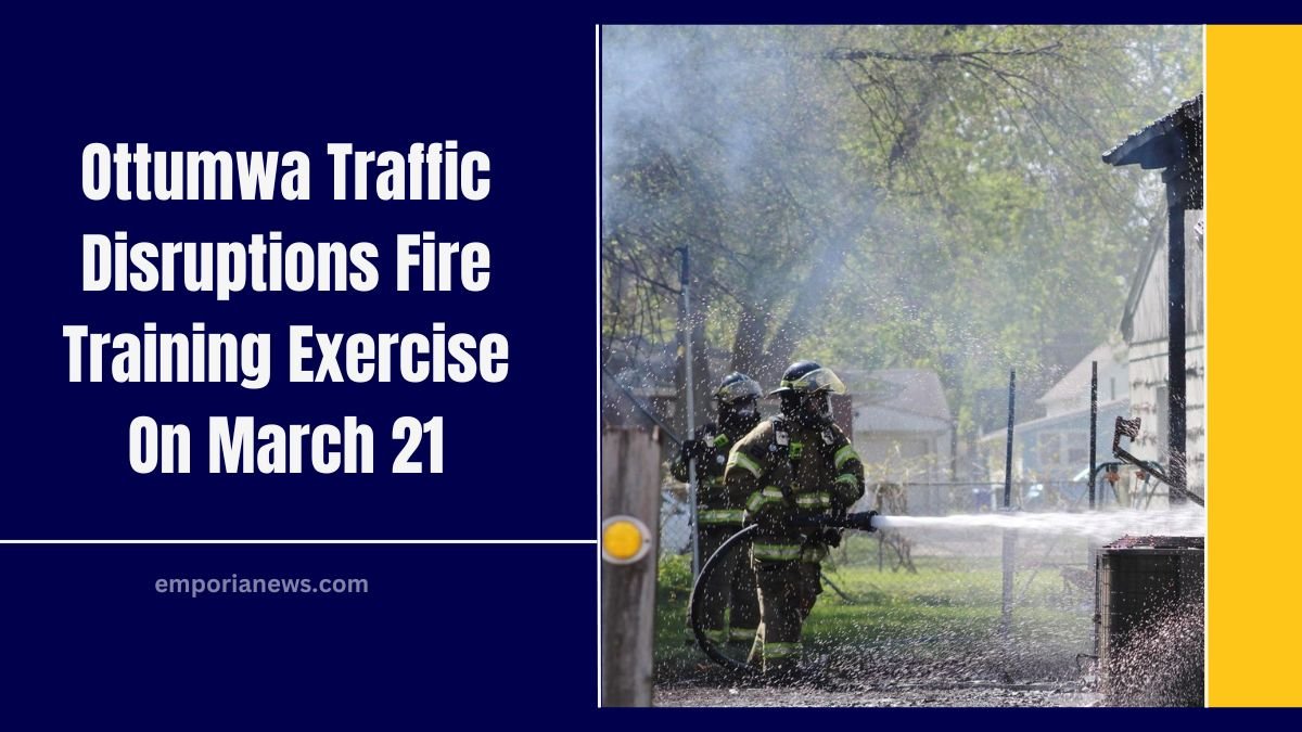 Ottumwa Traffic Disruptions Fire Training Exercise On March 21