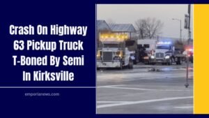 Crash On Highway 63 Pickup Truck T-Boned By Semi In Kirksville