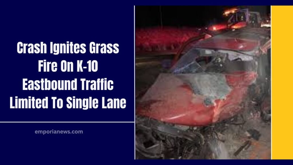 Crash Ignites Grass Fire On K-10 Eastbound Traffic Limited To Single Lane