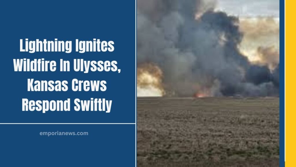 Lightning Ignites Wildfire In Ulysses, Kansas Crews Respond Swiftly