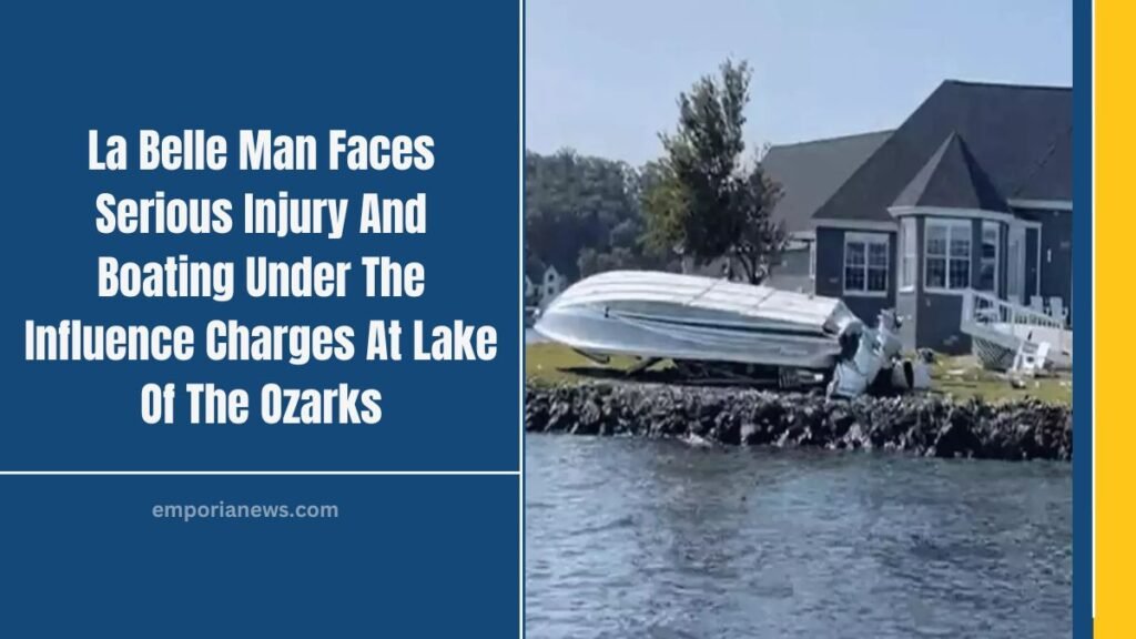 La Belle Man Faces Serious Injury And Boating Under The Influence Charges At Lake Of The Ozarks