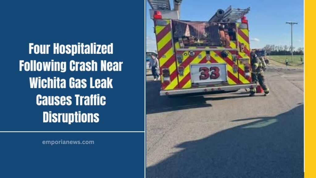 Four Hospitalized Following Crash Near Wichita Gas Leak Causes Traffic Disruptions