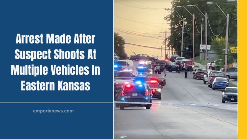 Arrest Made After Suspect Shoots At Multiple Vehicles In Eastern Kansas