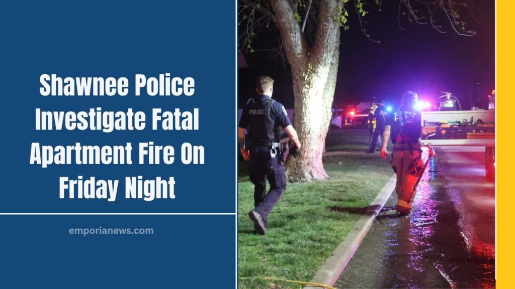 Shawnee Police Investigate Fatal Apartment Fire On Friday Night