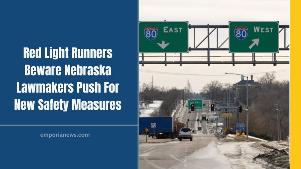 Red Light Runners Beware Nebraska Lawmakers Push For New Safety Measures