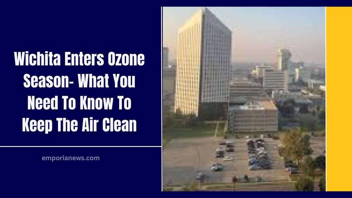 Wichita Enters Ozone Season- What You Need To Know To Keep The Air Clean