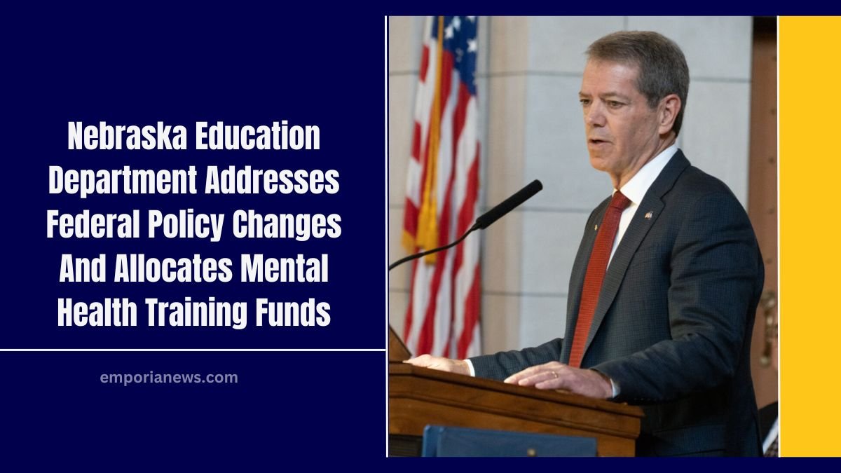 Nebraska Education Department Addresses Federal Policy Changes And Allocates Mental Health Training Funds​