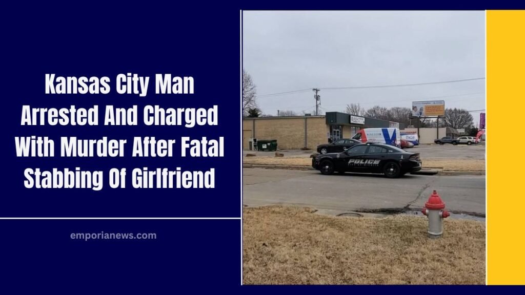 Kansas City Man Arrested And Charged With Murder After Fatal Stabbing Of Girlfriend