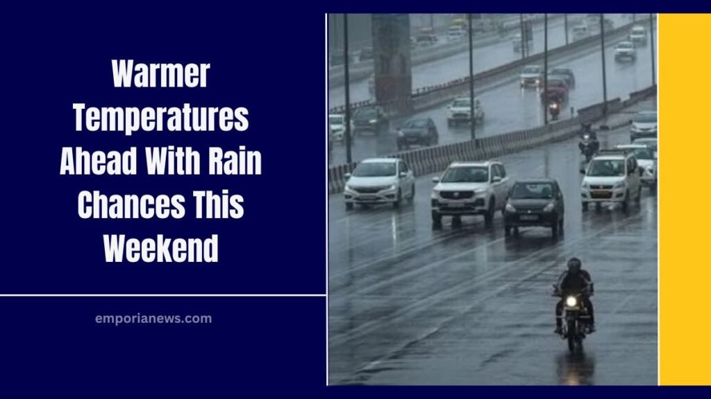 Warmer Temperatures Ahead With Rain Chances This Weekend