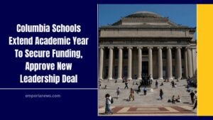 Columbia Schools Extend Academic Year To Secure Funding, Approve New Leadership Deal