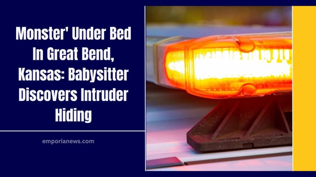 Monster' Under Bed In Great Bend, Kansas: Babysitter Discovers Intruder Hiding
