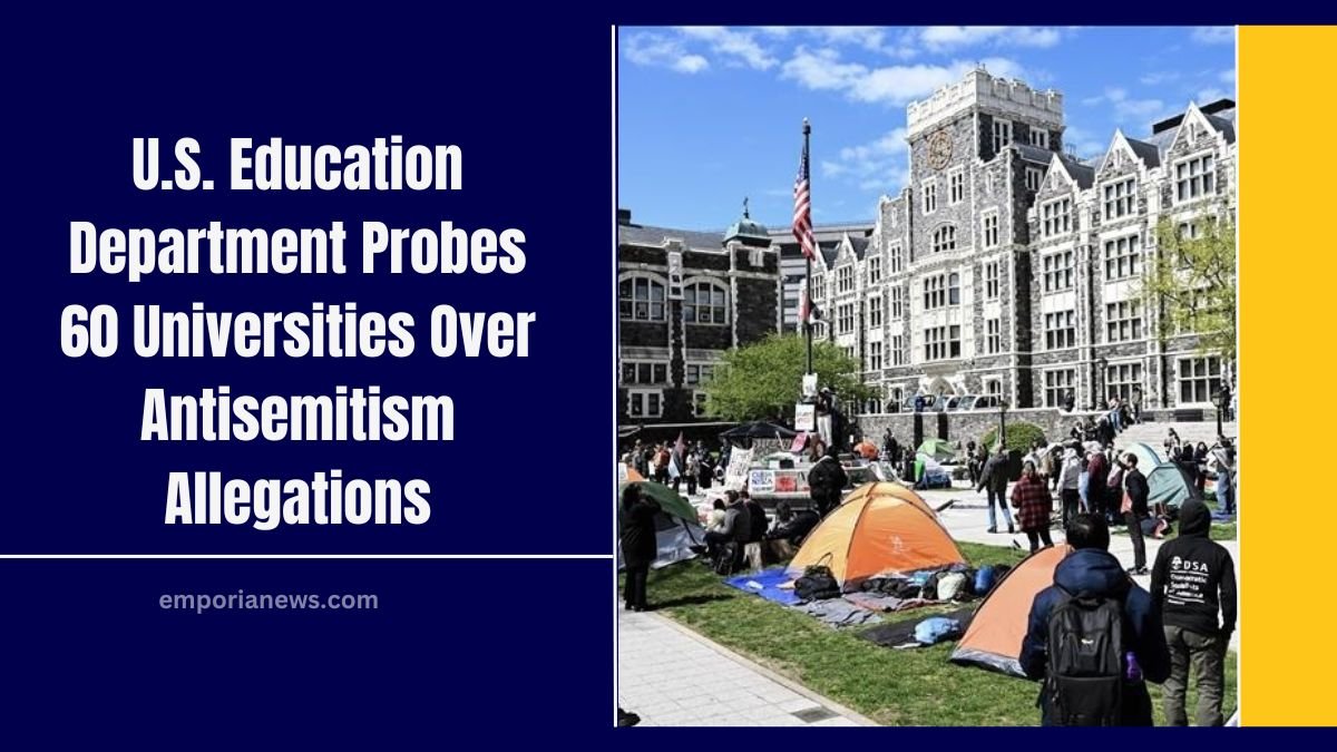 U.S. Education Department Probes 60 Universities Over Antisemitism Allegations