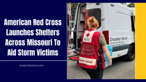 American Red Cross Launches Shelters Across Missouri To Aid Storm Victims