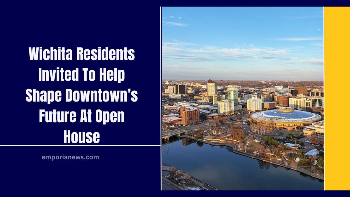 Wichita Residents Invited To Help Shape Downtown’s Future At Open House