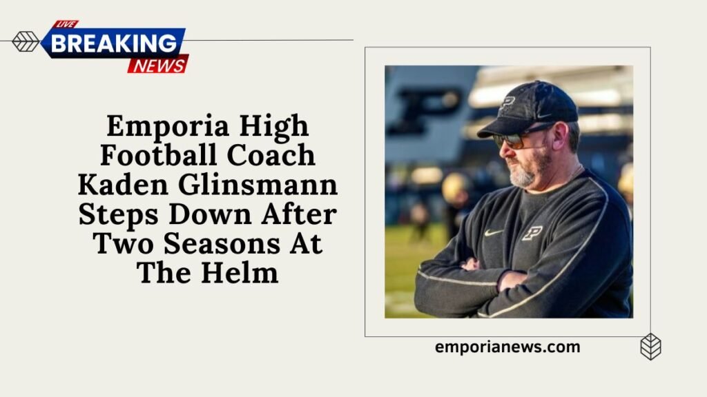 Emporia High Football Coach Kaden Glinsmann Steps Down After Two Seasons At The Helm