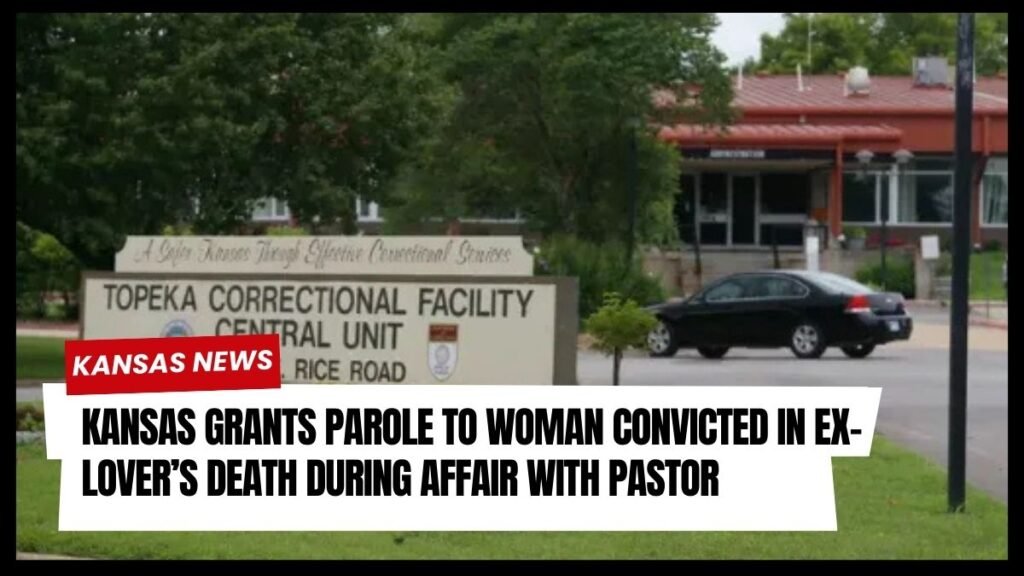 Kansas Grants Parole to Woman Convicted in Ex-Lover’s Death During Affair With Pastor