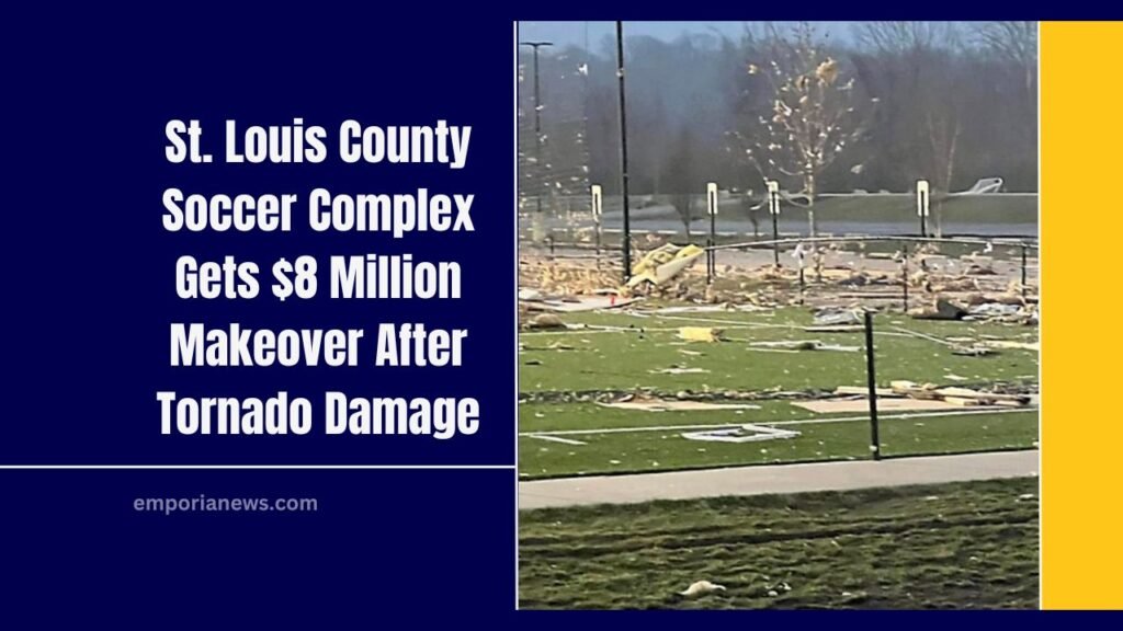 St. Louis County Soccer Complex Gets $8 Million Makeover After Tornado Damage – Fields Set To Reopen By June 2025