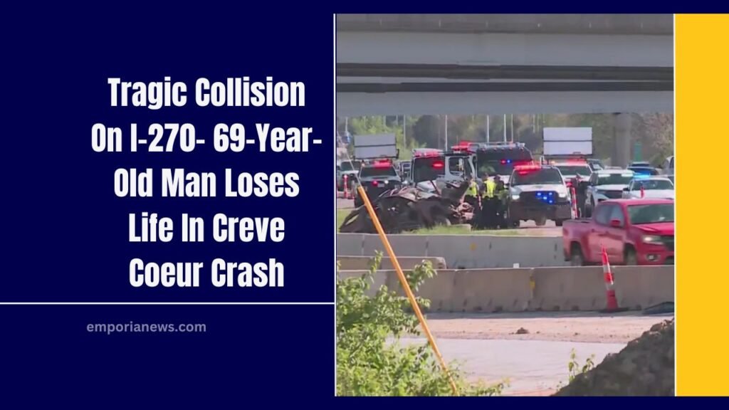 Tragic Collision On I-270- 69-Year-Old Man Loses Life In Creve Coeur Crash​
