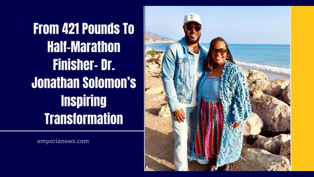 From 421 Pounds To Half-Marathon Finisher- Dr. Jonathan Solomon’s Inspiring Transformation