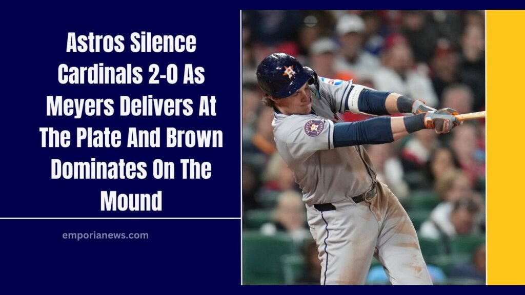 Astros Silence Cardinals 2-0 As Meyers Delivers At The Plate And Brown Dominates On The Mound
