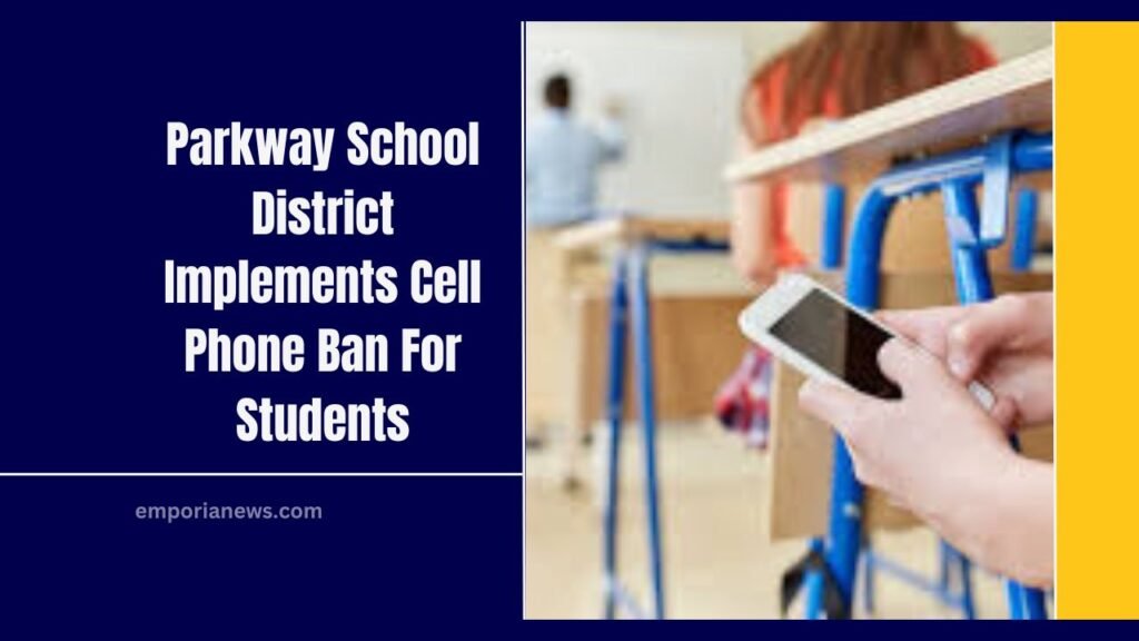 Parkway School District Implements Cell Phone Ban For Students Starting Next School Year