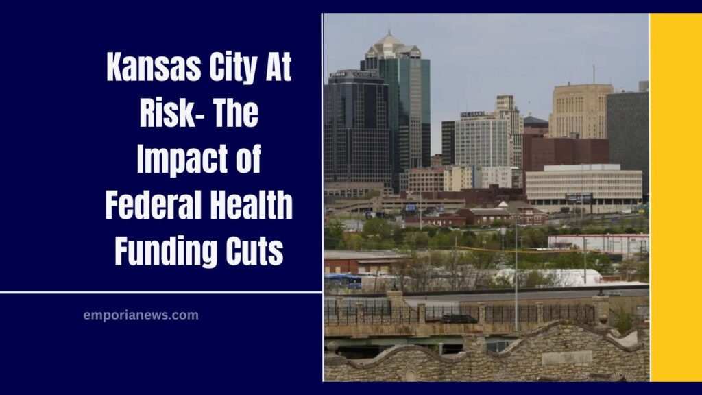 Kansas City At Risk- The Impact of Federal Health Funding Cuts