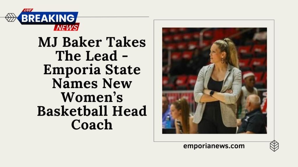 MJ Baker Takes The Lead - Emporia State Names New Women’s Basketball Head Coach