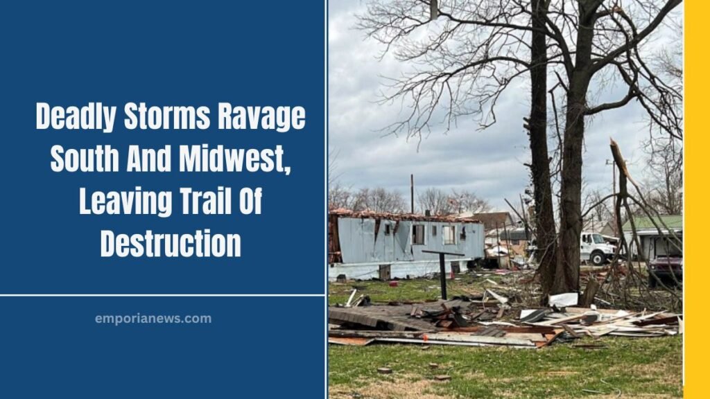 Deadly Storms Ravage South And Midwest, Leaving Trail Of Destruction