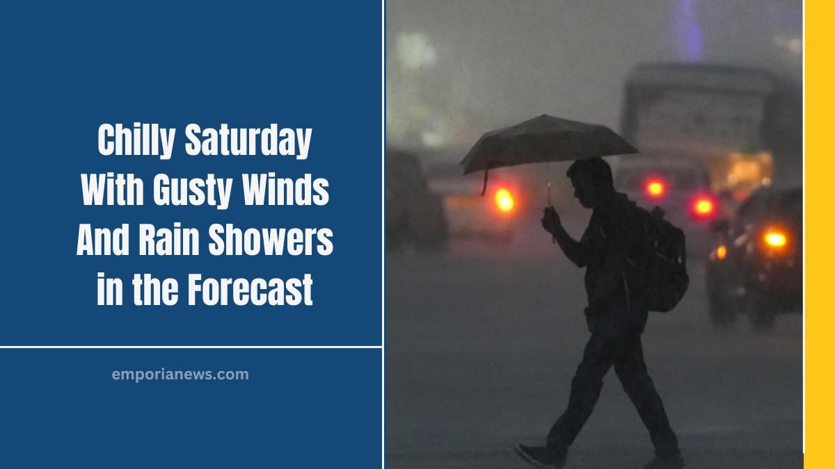 Chilly Saturday With Gusty Winds And Rain Showers in the Forecast