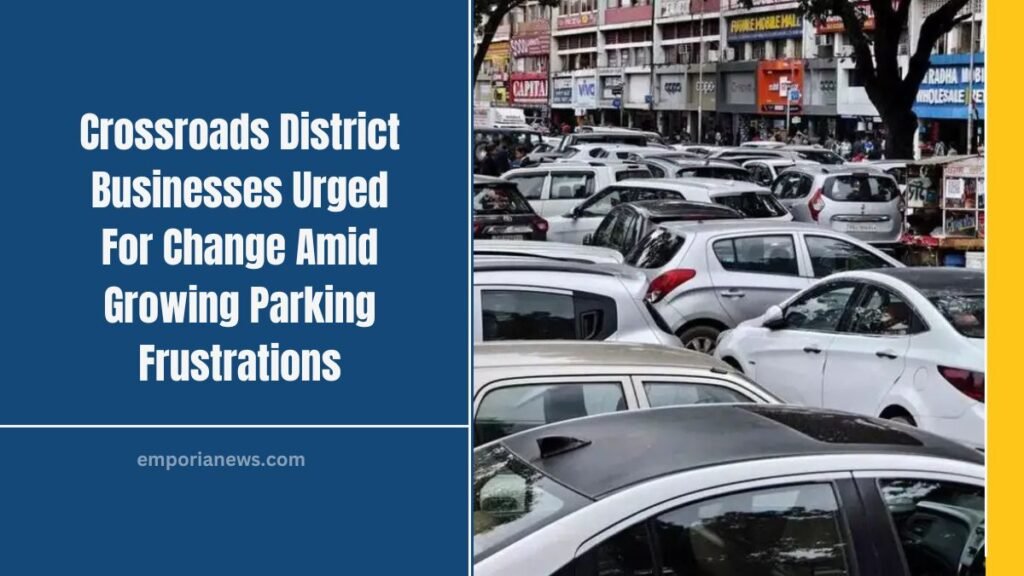 Crossroads District Businesses Urged For Change Amid Growing Parking Frustrations