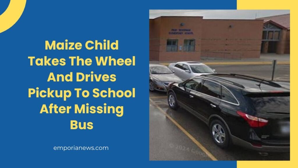 Maize Child Takes The Wheel And Drives Pickup To School After Missing Bus