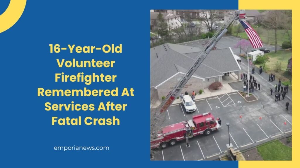 16-Year-Old Volunteer Firefighter Remembered At Services After Fatal Crash