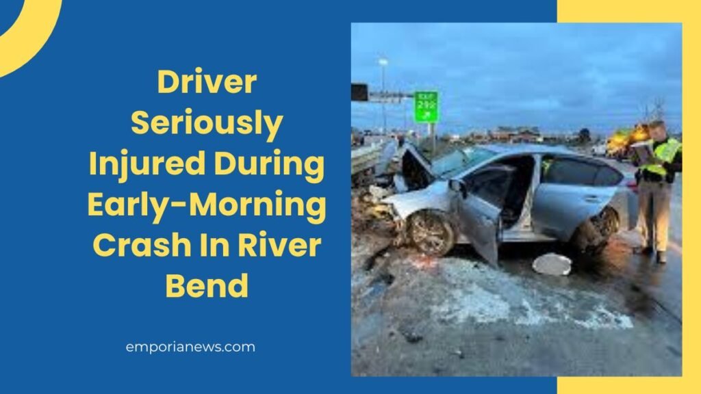 Driver Seriously Injured During Early-Morning Crash In River Bend