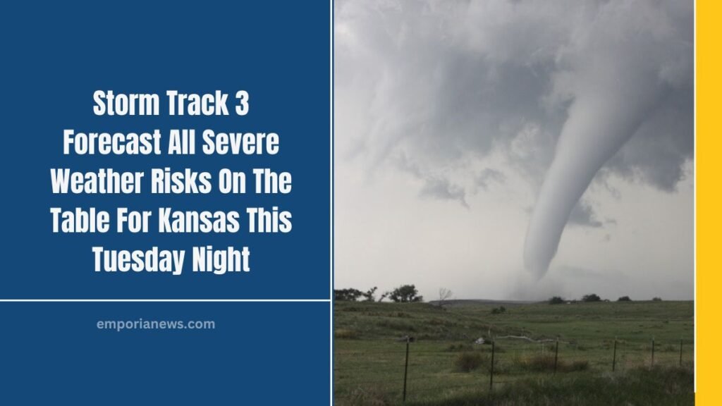 Storm Track 3 Forecast All Severe Weather Risks On The Table For Kansas This Tuesday Night