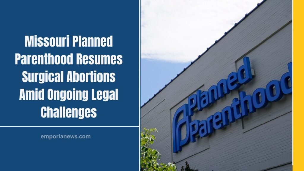 Missouri Planned Parenthood Resumes Surgical Abortions Amid Ongoing Legal Challenges