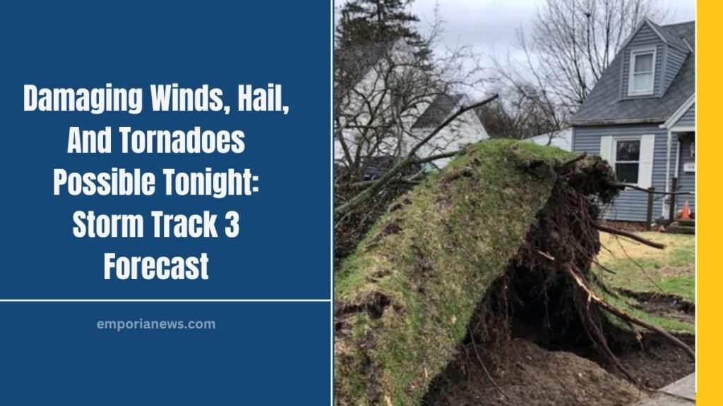 Damaging Winds, Hail, And Tornadoes Possible Tonight: Storm Track 3 Forecast