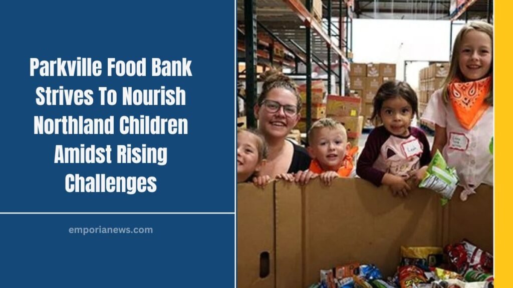 Parkville Food Bank Strives To Nourish Northland Children Amidst Rising Challenges