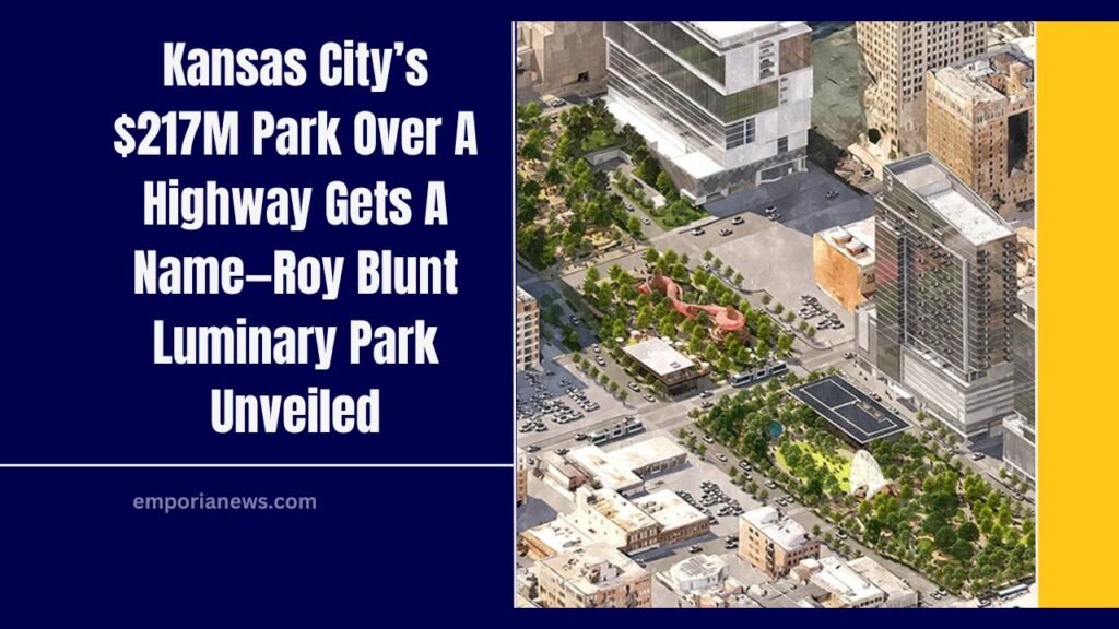 Kansas City’s $217M Park Over A Highway Gets A Name—Roy Blunt Luminary Park Unveiled