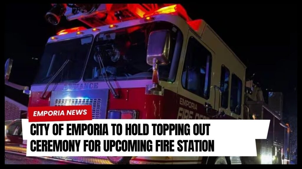 City of Emporia to Hold Topping Out Ceremony for Upcoming Fire Station