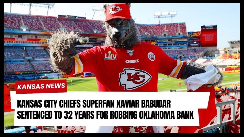 Kansas City Chiefs Superfan Xaviar Babudar Sentenced to 32 Years for Robbing Oklahoma Bank