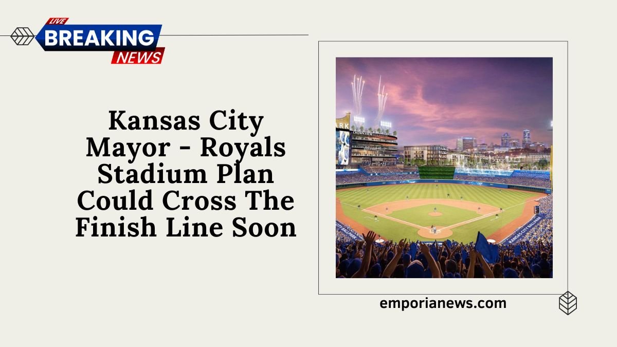 Kansas City Mayor - Royals Stadium Plan Could Cross The Finish Line Soon