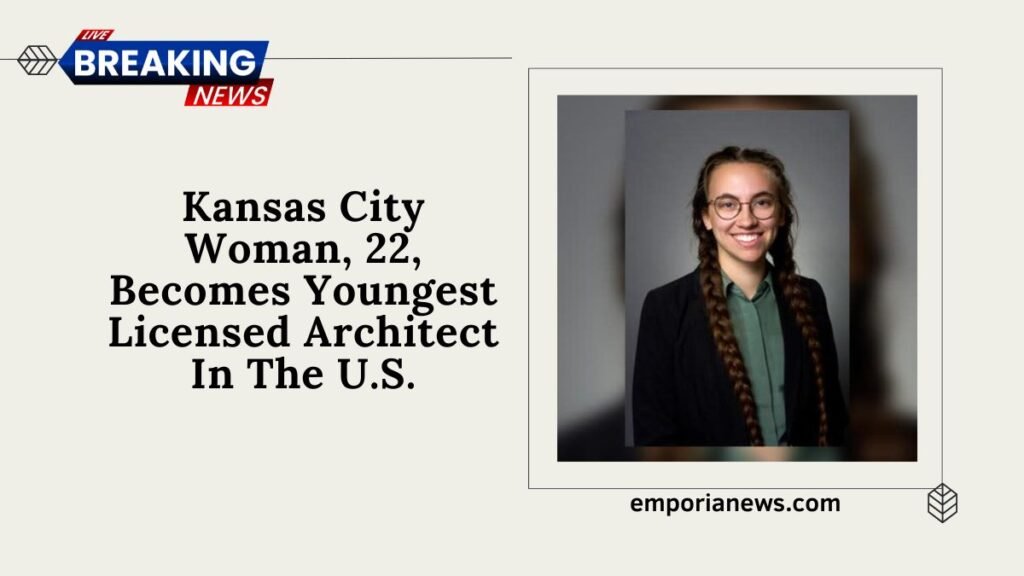 Kansas City Woman, 22, Becomes Youngest Licensed Architect In The U.S.