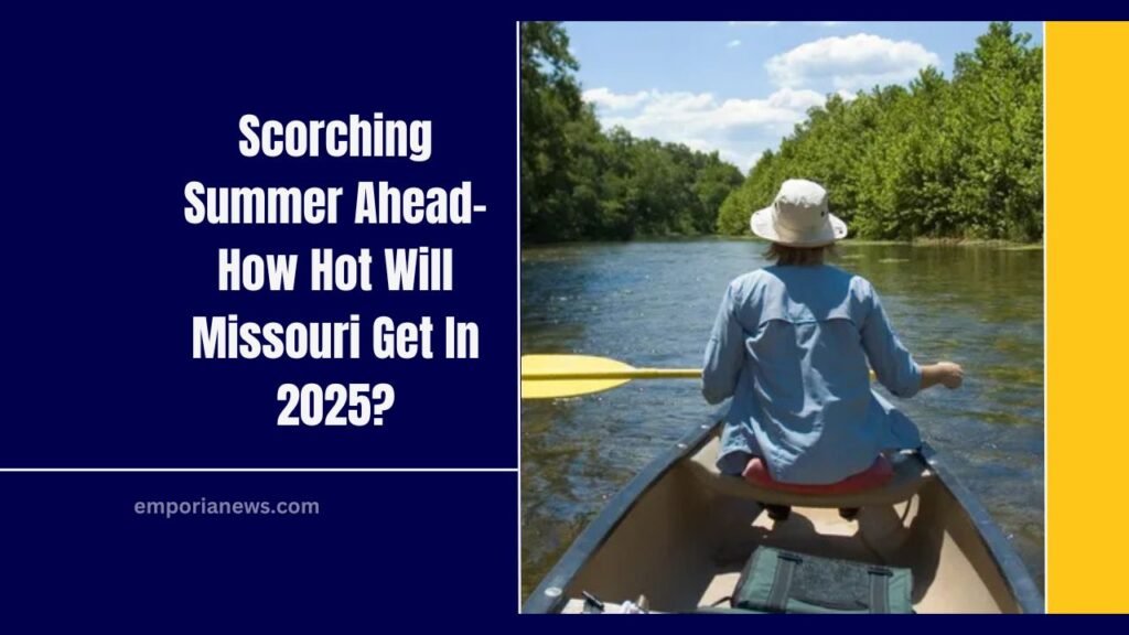 Scorching Summer Ahead- How Hot Will Missouri Get In 2025? Here’s What NWS, Almanac, And AccuWeather Say