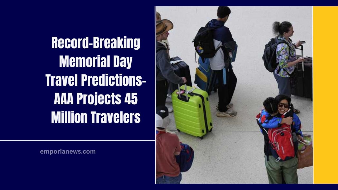 Record-Breaking Memorial Day Travel Predictions- AAA Projects 45 Million Travelers