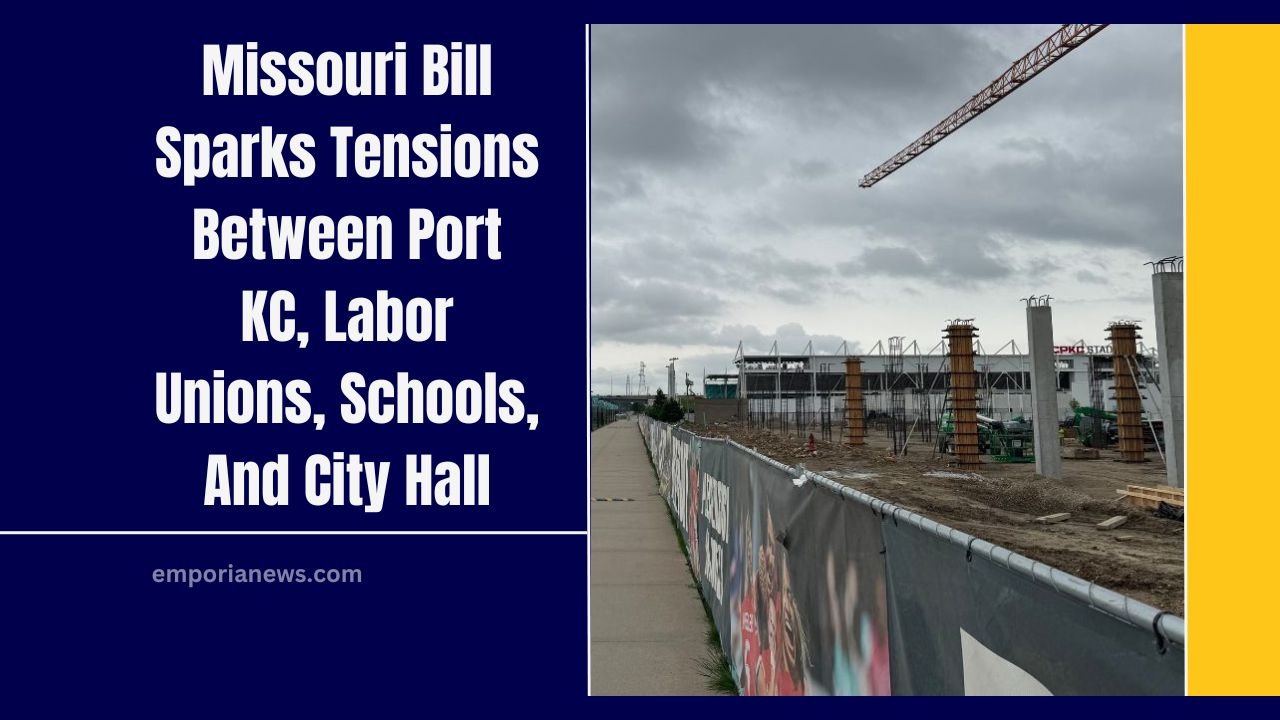Missouri Bill Sparks Tensions Between Port KC, Labor Unions, Schools, And City Hall